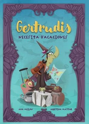 GERTRUDIS NECESITA VACACIONES | 9788412923667 | MEILAN, ANA