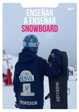 ENSEÑAR A ENSEÑAR SNOWBOARD | 9788409674183 | MARTINEZ RIESTRA, VALENTIN