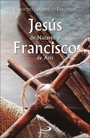 JESUS DE NAZARET Y FRANCISCO DE ASIS | 9788428572699 | MARTINEZ FRESNEDA, FRANCISCO