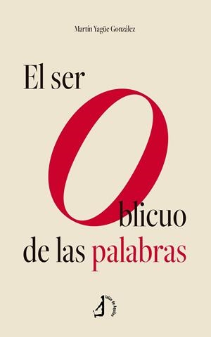 SER OBLICUO DE LAS PALABRAS, EL | 9791387549077 | YAGÜE GONZALEZ, MARTIN