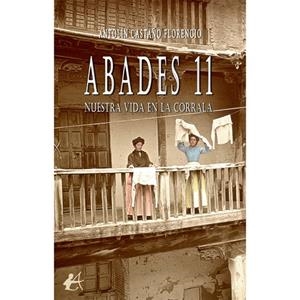 ABADES 11. NUESTRA VIDA EN LA CORRALA | 9791387612665 | CASTAÑO FLORENCIO, ANTOLÍN