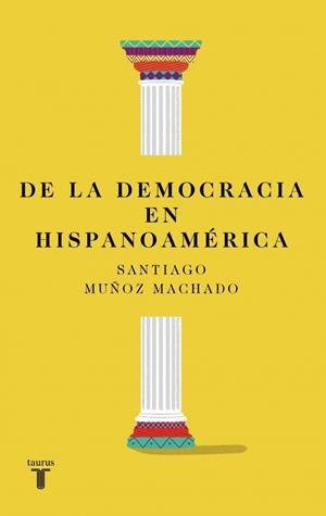 DE LA DEMOCRACIA EN HISPANOAMÉRICA | 9788430627813 | MUÑOZ MACHADO, SANTIAGO