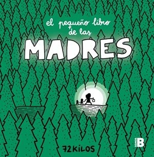 PEQUEÑO LIBRO DE LAS MADRES, EL | 9788466681117 | 72 KILOS