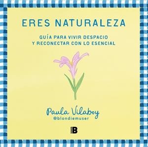 ERES NATURALEZA | 9788466679527 | VILABOY, PAULA (@BLONDIEMUSER)