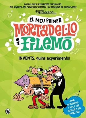 MEU PRIMER MORTADEL·LO I FILEMÓ, EL : INVENTS, QUINS EXPERIMENTS! | 9788402430441 | IBÁÑEZ, FRANCISCO
