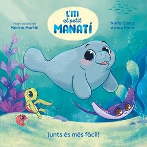 JUNTS ÉS MÉS FÀCIL! (ITI, EL PETIT MANATÍ) | 9788448870645 | CASAS, NURIA (@NURIACASASC) / ROCA SANTACANA, ARNAU