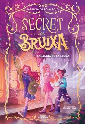 SECRET DE BRUIXA 01. LA MÀGIA DE LA LLUNA | 9788410190351 | GARCÍA-ROJO, PATRICIA
