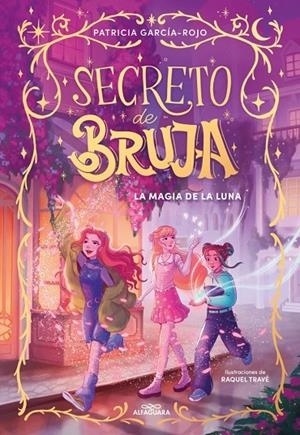 SECRETO DE BRUJA 01. LA MAGIA DE LA LUNA | 9788419982056 | GARCÍA-ROJO, PATRICIA