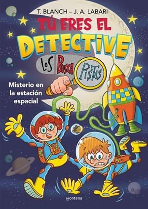 TÚ ERES EL DETECTIVE CON LOS BUSCAPISTAS 06. MISTERIO EN LA ESTACIÓN ESPACIAL | 9788410050747 | BLANCH, TERESA / LABARI, JOSÉ ÁNGEL