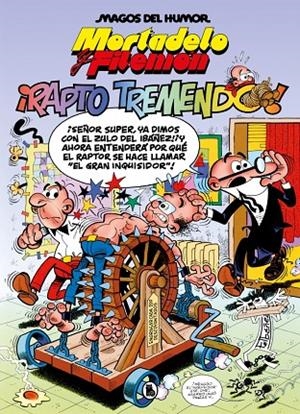 MAGOS DEL HUMOR 099 : MORTADELO Y FILEMÓN. ¡RAPTO TREMENDO! | 9788402430458 | IBÁÑEZ, FRANCISCO
