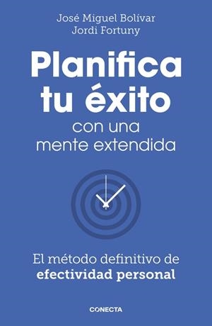 PLANIFICA TU ÉXITO CON UNA MENTE EXTENDIDA | 9788418053061 | BOLÍVAR, JOSÉ MIGUEL / FORTUNY, JORDI