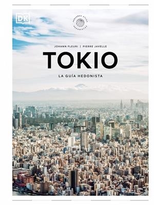 TOKIO : LA GUÍA HEDONISTA | 9780241732472 | FLEURI, JOHANN / JAVELLE, PIERRE