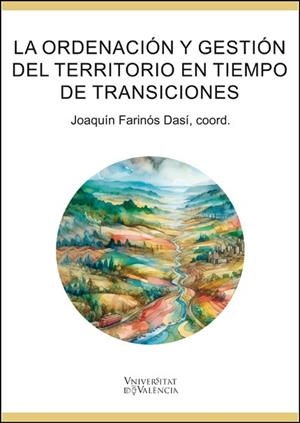 ORDENACIÓN Y GESTIÓN DEL TERRITORIO EN TIEMPOS DE TRANSICIONES, LA | 9788491337515 | VARIOS AUTORES