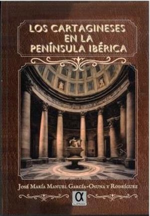 CARTAGINESES EN LA PENINSULA IBERICA, LOS | 9788416373734 | GARCIA OSUNA, JOSE MARIA MANUEL