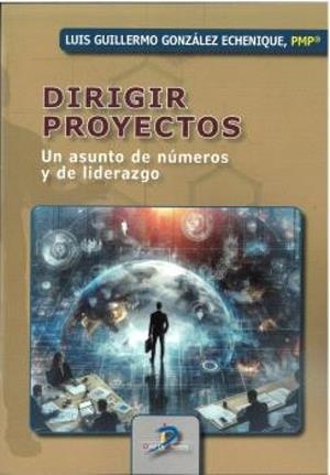 DIRIGIR PROYECTOS | 9788490525401 | GONZALEZ ECHENIQUE, LUIS GUILLERMO