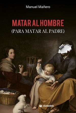 MATAR AL HOMBRE (PARA MATAR AL PADRE) | 9788415436799 | MAÑERO, MANUEL