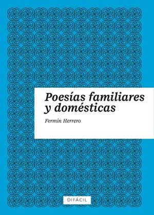 POESIAS FAMILIARES Y DOMÉSTICAS | 9788410363052 | HERRERO, FERMIN