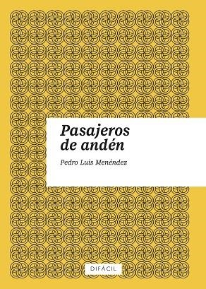 PASAJEROS DE ANDÉN | 9788410363069 | MENÉNDEZ, PEDRO LUIS