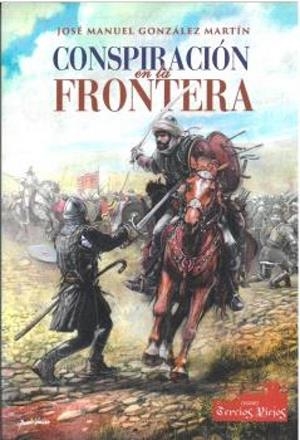 CONSPIRACIÓN EN LA FRONTERA | 9788412780550 | GONZALEZ MARTIN, JOSE MANUEL