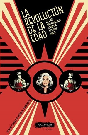 REVOLUCIÓN DE LA EDAD O EL DIA QUE BRAD PITT CUMPLIO SESENTA AÑOS, LA | 9788417121969 | PEREZ JIMENEZ, JUAN CARLOS