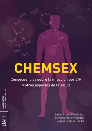 CHEMSEX. CONSECUENCIAS SOBRE LA INFECCIÓN POR VIH Y OTROS ASPECTOS DE LA SALUD | 9788410432093
