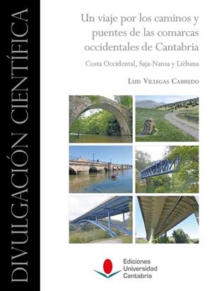 VIAJE POR LOS CAMINOS Y PUENTES DE LAS COMARCAS OCCIDENTALES DE CANTABRIA, UN | 9788419024732 | VILLEGAS CABREDO, LUIS