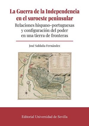 GUERRA DE LA INDEPENDENCIA EN EL SUROESTE PENINSULAR, LA | 9788447226191 | SALDAÑA FERNANDEZ, JOSÉ
