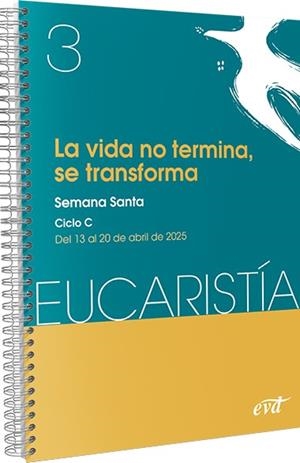 VIDA NO TERMINA, SE TRANSFORMA, LA (EUCARISTIA Nº 3-2025) | 9788410630727 | EQUIPO EUCARISTÍA