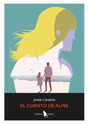 CUENTO DE ALMA, EL | 9788412907551 | CÀNAVES, JAVIER