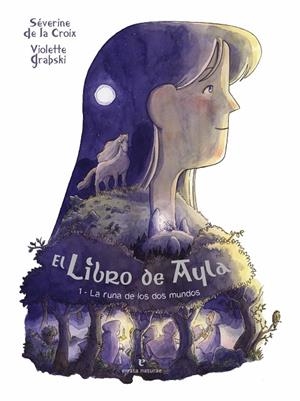LIBRO DE AYLA 01, EL : La runa de los dos mundos | 9788419158956 | DE LA CROIX , SEVERINE / GRABSKI, VIOLETT