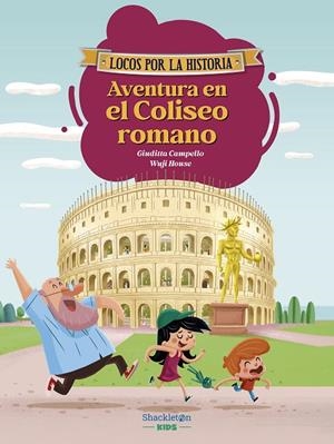 LOCOS POR LA HISTORIA 03. AVENTURA EN EL COLISEO ROMANO | 9788413615325 | CAMPELLO, GIUDITTA