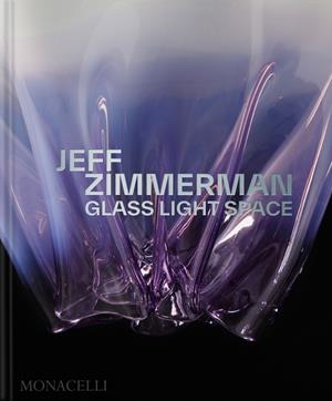 JEFF ZIMMERMAN : GLASS LIGHT SPACE | 9781580936880 | ADAMSON, GLENN / INGRAO, TONY / ZIMMERMAN, J.