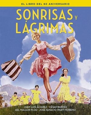 SONRISAS Y LAGRIMAS. EL LIBRO DEL 60 ANIVERSARIO | 9788410247260 | ALVAREZ, JUAN LUIS / BARDES, CESAR / MALLOR PLOU, AEL