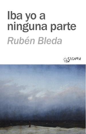IBA YO A NINGUNA PARTE | 9788410002265 | BLEDA, RUBEN