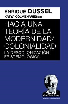 HACIA UNA TEORÍA DE LA MODERNIDAD/COLONIALIDAD | 9786078898671 | DUSSEL, ENRIQUE