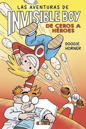 AVENTURAS DE INVISIBLE BOY 02, LAS. DE CEROS A HÉROES | 9788468374352 | HORNER, DOOGIE