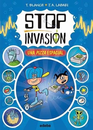 STOP INVASIÓN 01. UNA PIZZA ESPACIAL | 9788468373232 | BLANCH, TERESA