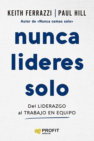 NUNCA LIDERES SOLO | 9788410235724 | FERRAZZI, KEITH