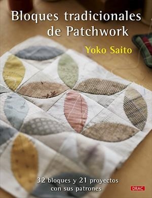 BLOQUES TRADICIONALES DE PATCHWORK | 9788498747874 | SAITO, YOKO