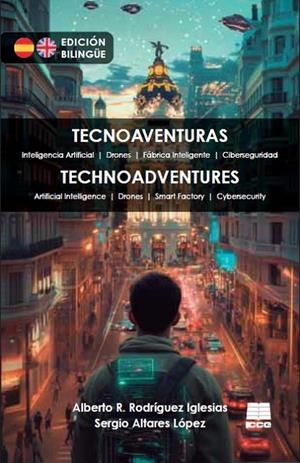 TECNOAVENTURAS. HISTORIAS TECNOLÓGICAS QUE DESAFÍAN LA IMAGINACIÓN | 9788472786547 | RODRÍGUEZ IGLESIAS, ALBERTO R. / ALTARES LÓPEZ, SERGIO