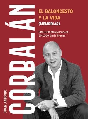 CORBALAN. EL BALONCESTO Y LA VIDA (MEMORIAS) | 9788415448792 | CORBALÁN, JUAN ANTONIO