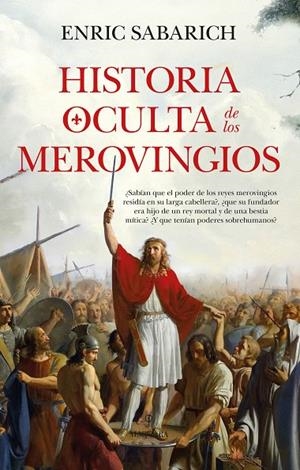 HISTORIA OCULTA DE LOS MEROVINGIOS | 9788410526891 | SABARICH, ENRIC