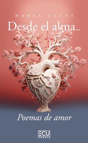 DESDE EL ALMA...... POEMAS DE AMOR | 9788412956047 | LUCAS, MARÍA