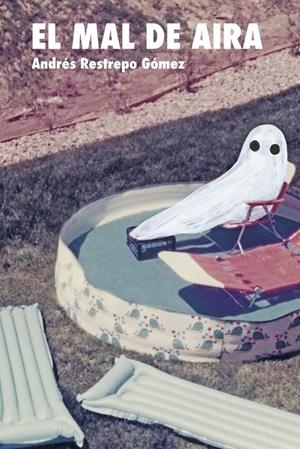 MAL DE AIRA, EL | 9788418690631 | RESTREPO GÓMEZ, ANDRÉS