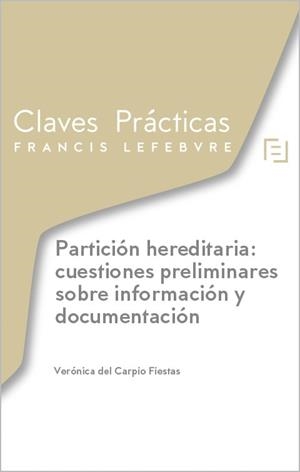 CLAVES PRACTICAS PARTICION HEREDITARIA : CUESTIONES PRELIMINARES SOBRE INFORMACIÓN Y DOCUMENTACIÓN | 9788410431706 | LEFEBVRE-EL DERECHO