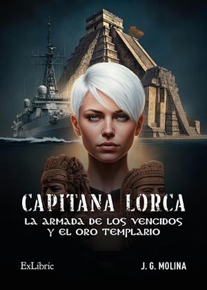 CAPITANA LORCA, LA. ARMADA DE LOS VENCIDOS Y EL ORO TEMPLARIO | 9791387528287 | MOLINA, J. G.