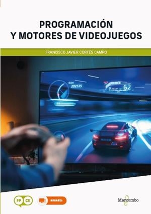 PROGRAMACIÓN Y MOTORES DE VIDEOJUEGOS | 9788426739728 | CORTES CAMPO, FRANCISCO JAVIER