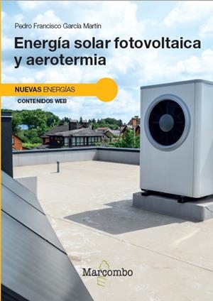 ENERGIA SOLAR FOTOVOLTAICA Y AEROTERMIA (NUEVAS ENERGIAS) | 9788426739988 | GARCIA MARTIN, PEDRO FRANCISCO