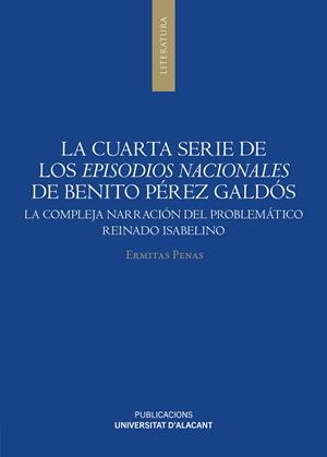 CUARTA SERIE DE LOS EPISODIOS NACIONALES DE BENITO PÉREZ GALDOS, LA | 9788497178884 | PENAS, ERMITA
