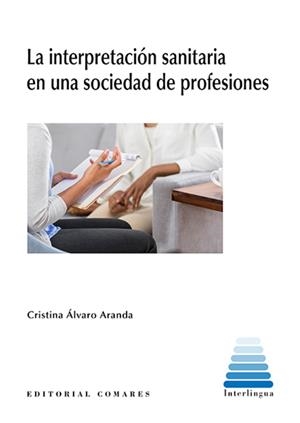 INTERPRETACIÓN SANITARIA EN UNA SOCIEDAD DE PROFESIONES, LA | 9788413698205 | ALVARO, CRISTINA